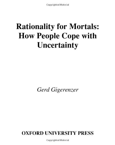 Rationality for mortals : how people cope with uncertainty
