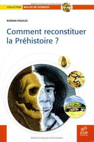 Comment reconstituer la préhistoire?