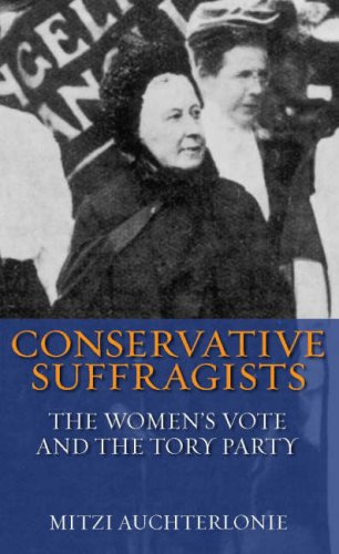 Conservative Suffragists : the women's vote and the Tory Party