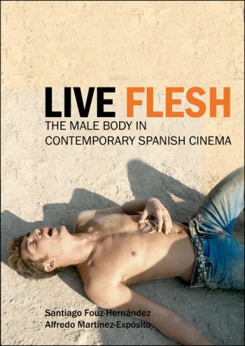 Live flesh : the male body in contemporary Spanish cinema