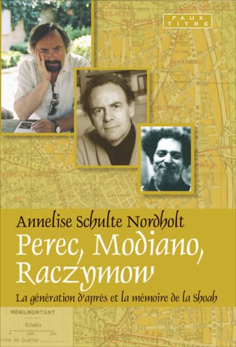 Perec, Modiano, Raczymow : la génération d'après et la mémoirede la Shoah