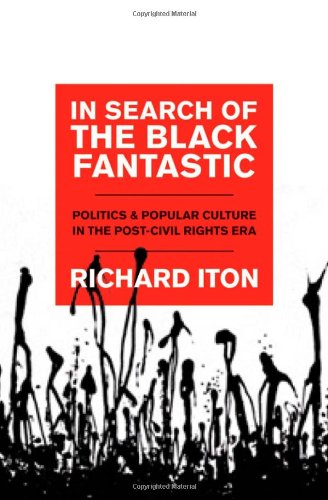 In search of the Black fantastic : politics and popular culture in the post-Civil Rights era