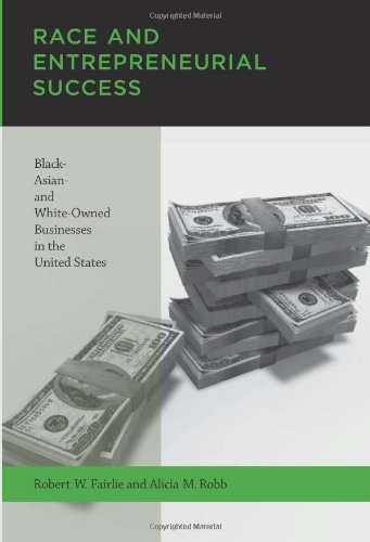 Race and entrepreneurial success : Black-, Asian-, and white-owned businesses in the United States