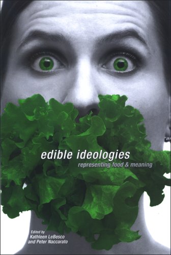 Edible ideologies : representing food and meaning