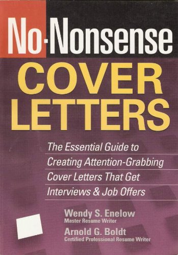 No-nonsense cover letters : the essential guide to creating attention-grabbing cover letters that get interviews & job offers