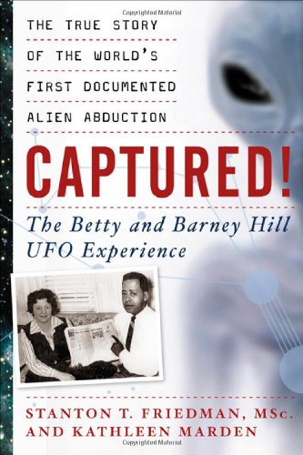 Captured! : the Betty and Barney Hill UFO experience : the true story of the world's first documented alien abduction