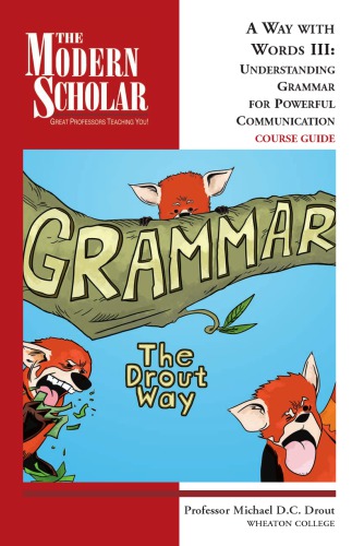 Understanding Grammar for Powerful Communication (The Modern Scholar