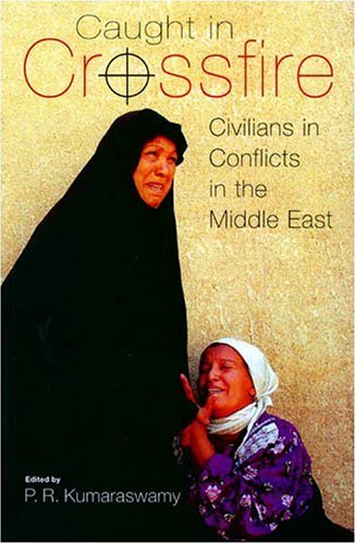 Caught in crossfire : civilians in conflicts in the Middle East