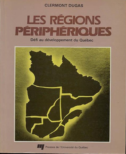 Les régions périphériques : défi au développement du Québec