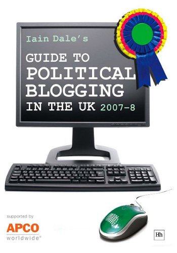 Iain Dale's Guide to political blogging in the UK : 2007-8.