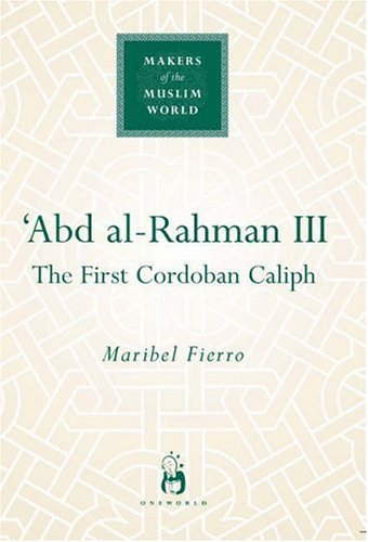 ʻAbd al-Rahman III : the first Cordoban Caliph