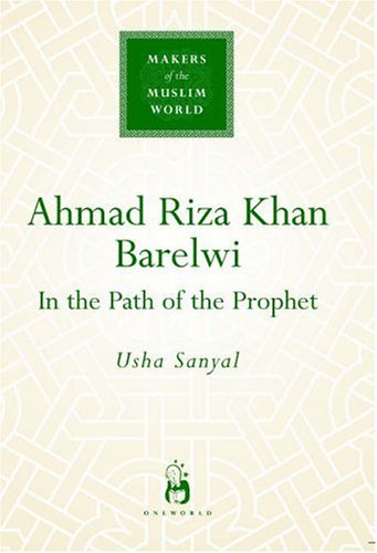 Ahmad Riza Khan Barlewi : in the path of the prophet