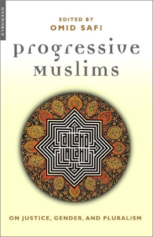 Progressive Muslims : on justice, gender and pluralism