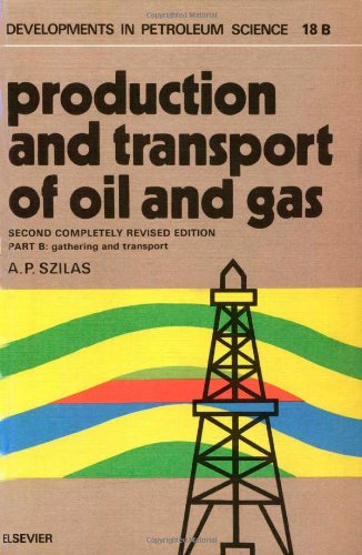 Production and transport of oil and gas. Pt. B, Gathering and transportation