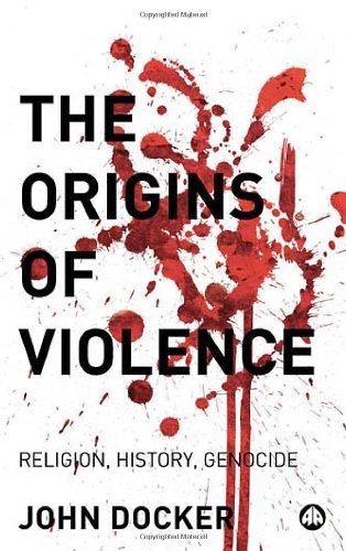 The origins of violence : religion, history and genocide