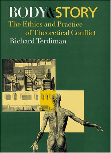 Body and story : the ethics and practice of theoretical conflict