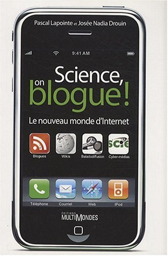 Science, on blogue! : le nouveau monde d'Internet