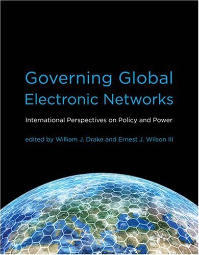 Governing global electronic networks : international perspectives on policy and power