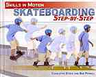 Skateboarding Step By Step (Skills In Motion)