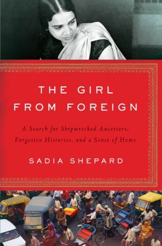 The girl from foreign : a search for shipwrecked ancestors, forgotten histories, and a sense of home