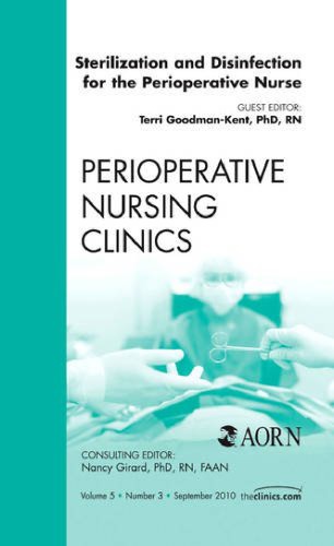 Sterilization and Disinfection for the Perioperative Nurse, an Issue of Perioperative Nursing Clinics, 5