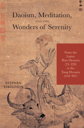 Daoism, meditation, and the wonders of serenity : from the latter Han dynasty (25-220) to the Tang dynasty (618-907)