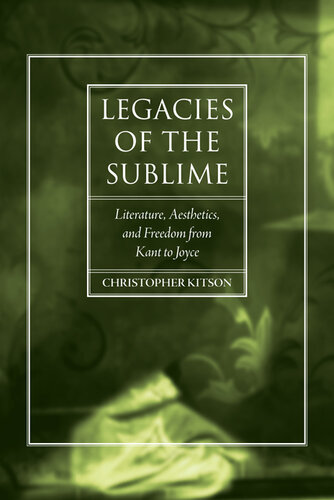 Legacies of the sublime : literature, aesthetics, and freedom from Kant to Joyce