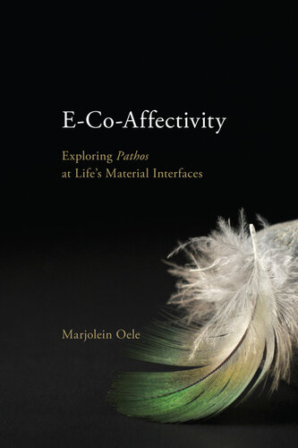 E-co-affectivity : exploring pathos at life's material interfaces