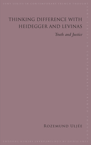 Thinking difference with Heidegger and Levinas : truth and justice