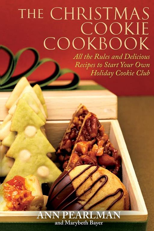 The Christmas Cookie Cookbook: All the Rules and Delicious Recipes to Start Your Own Holiday Cookie Club