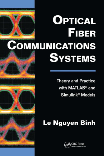 Optical Fiber Communications Systems : Theory and Practice with MATLAB® and Simulink® Models.