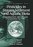 Pesticides in stream sediment and aquatic biota : distribution, trends, and governing factors