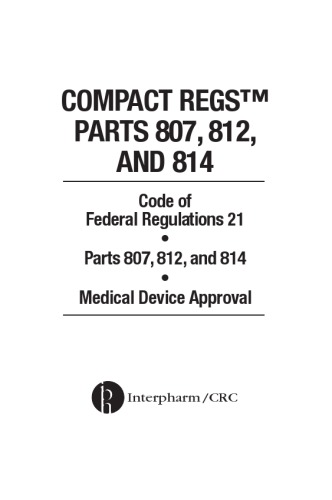 Code of federal regulations 21 : parts 807, 812, and 814 : medical device approval.