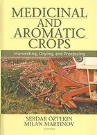 Medicinal and Aromatic Crops : Harvesting, Drying, and Processing