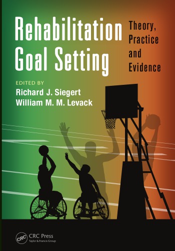 Rehabilitation goal setting : theory, practice, and evidence