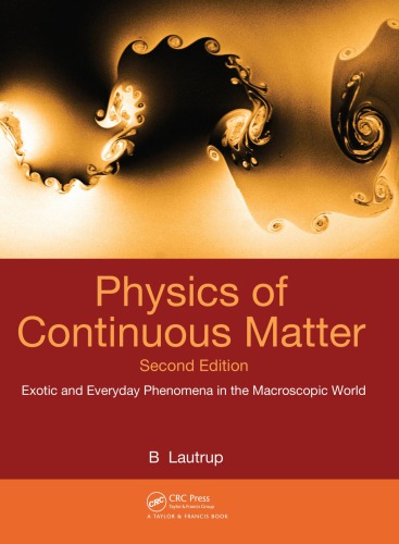 Physics of Continuous Matter, Second Edition : Exotic and Everyday Phenomena in the Macroscopic World.