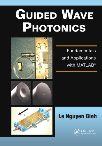 Guided wave photonics : fundamentals and applications with MATLAB