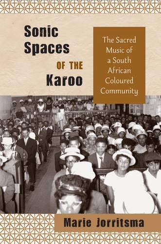 Sonic Spaces of the Karoo: The Sacred Music of a South African Coloured Community (African Soundscapes)