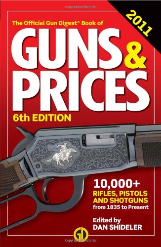 The Official Gun Digest Book of Guns &amp; Prices 2011