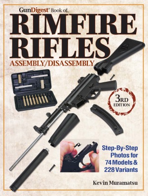 The Gun Digest Book of Rimfire Rifles Assembly/Disassembly