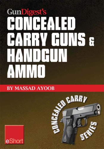 Gun Digest's Concealed Carry Guns &amp; Handgun Ammo