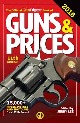 The Official Gun Digest Book of Guns &amp; Prices 2016