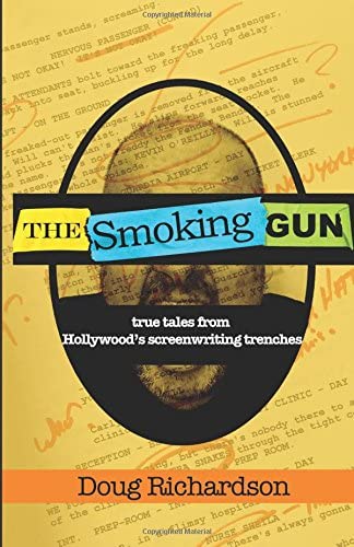 The Smoking Gun: True Tales From Hollywood's Screenwriting Trenches