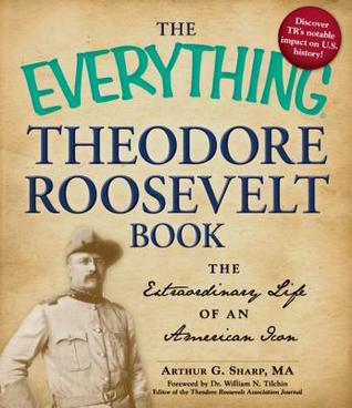 The Everything Theodore Roosevelt Book