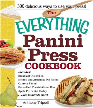 The Everything Panini Press Cookbook