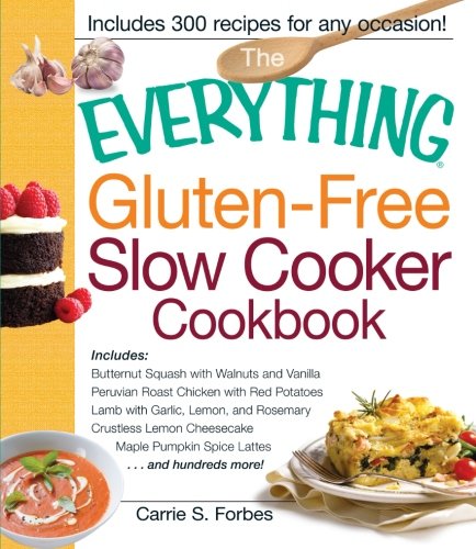 The Everything Gluten-Free Slow Cooker Cookbook