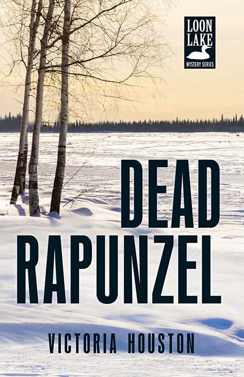 Dead Rapunzel (15) (A Loon Lake Mystery)