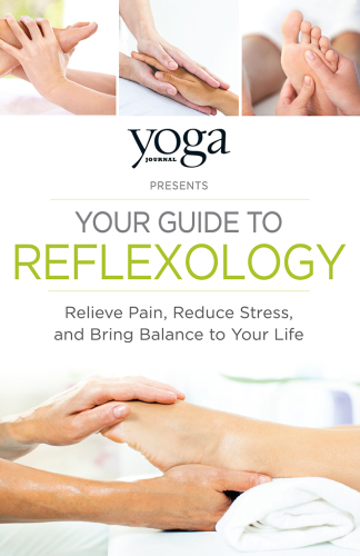 Your guide to reflexology : relieve pain, reduce stress, and bring balance to your life.