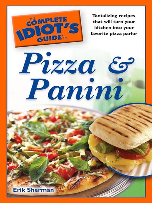 The Complete Idiot's Guide to Pizza & Panini