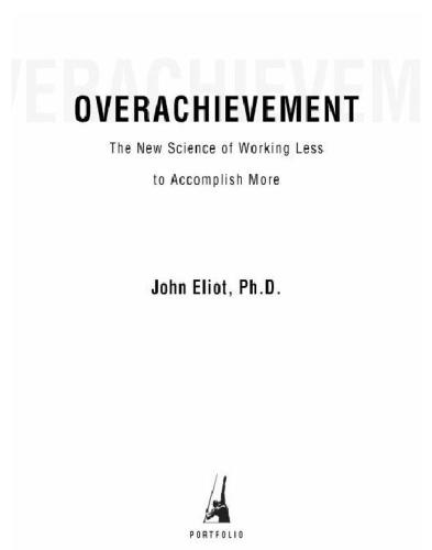 Overachievement : the new science of working less to accomplish more